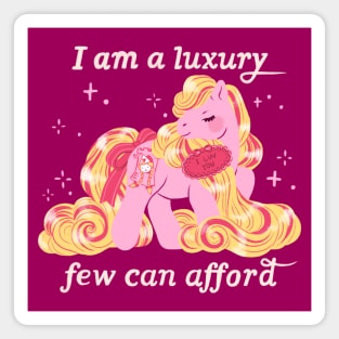 I am a luxury few can afford Magnet